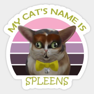 My cat's name is spleens Sticker